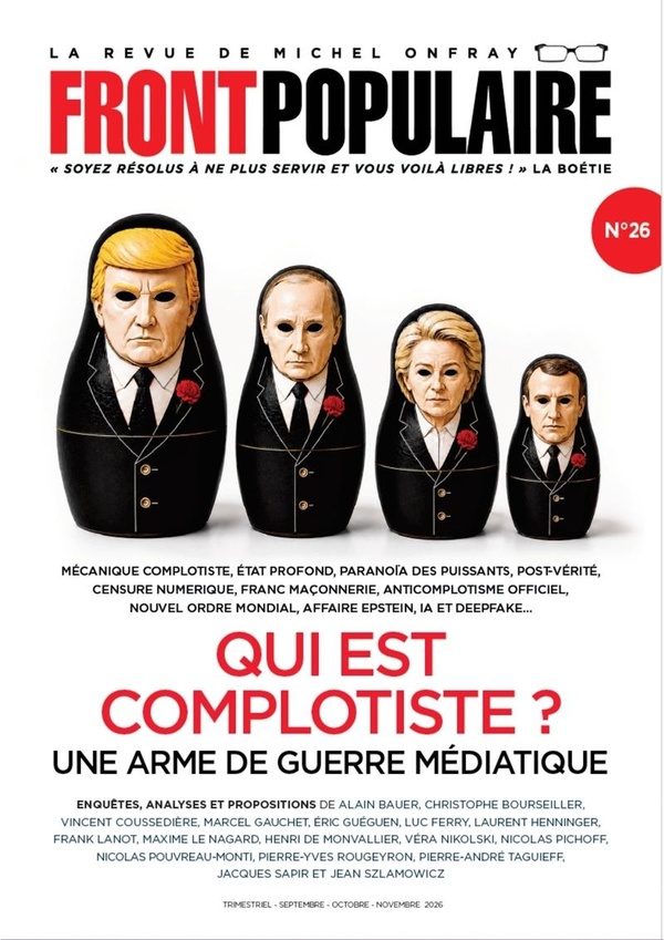 FRONT POPULAIRE N 26 - LA REVUE DE MICHEL ONFRAY - TOME 26 QUI EST COMPLOTISTE ? - VOL26