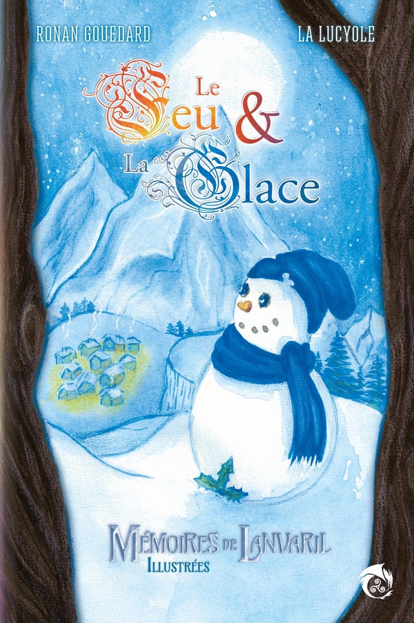 MEMOIRES DE LANVARIL ILLUSTREES - LE FEU ET LA GLACE