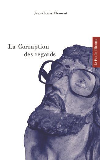 LA CORRUPTION DES REGARDS