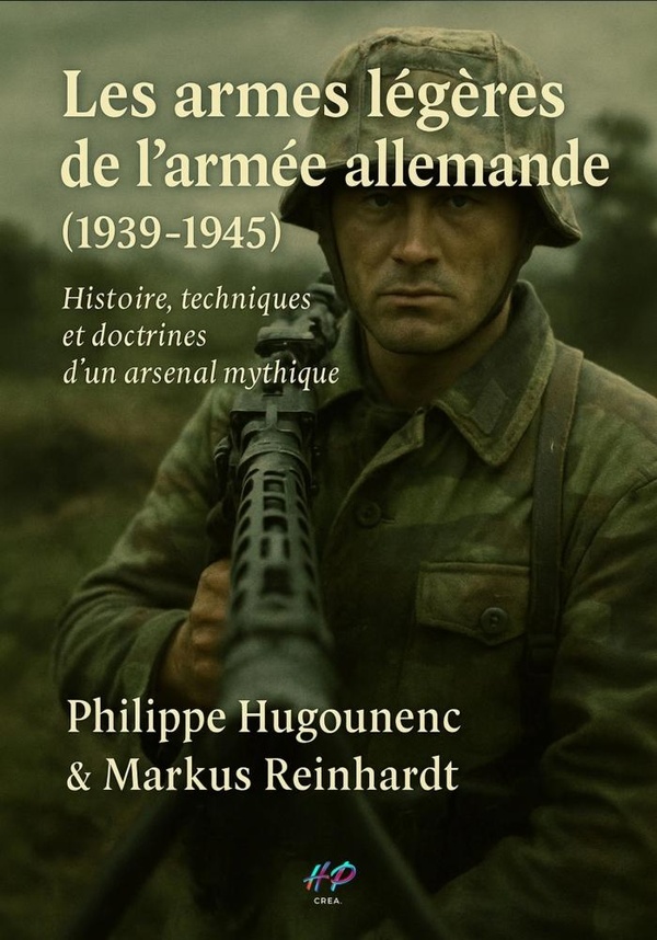 LES ARMES LEGERES DE L'ARMEE ALLEMANDE (19391945) - HISTOIRE, TECHNIQUES ET DOCTRINES D'UN ARSENAL M