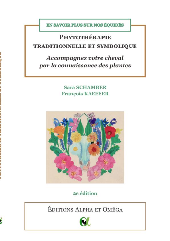PHYTOTHERAPIE TRADITIONNELLE ET SYMBOLIQUE. ACCOMPAGNEZ VOTRE CHEVAL PAR LA CONNAISSANCE DES PLANTES
