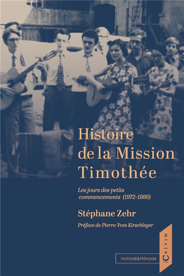 HISTOIRE DE LA MISSION TIMOTHEE - LES JOURS DES PETITS COMMENCEMENTS (1972-1986)