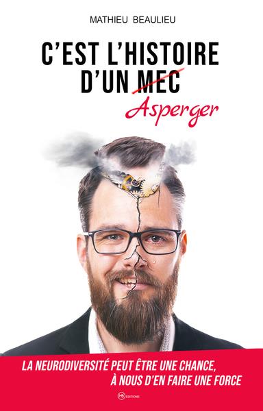C'EST L'HISTOIRE D'UN ASPERGER - LA NEURODIVERSITE PEUT ETRE UNE CHANCE, A NOUS D'EN FAIRE UNE FORCE