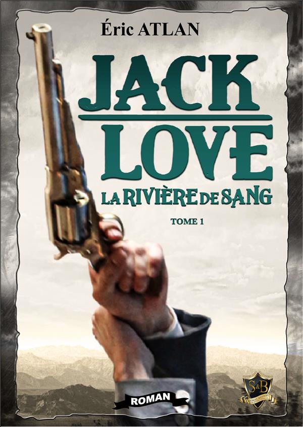 JACK LOVE TOME 1 - LA RIVIERE DE SANG