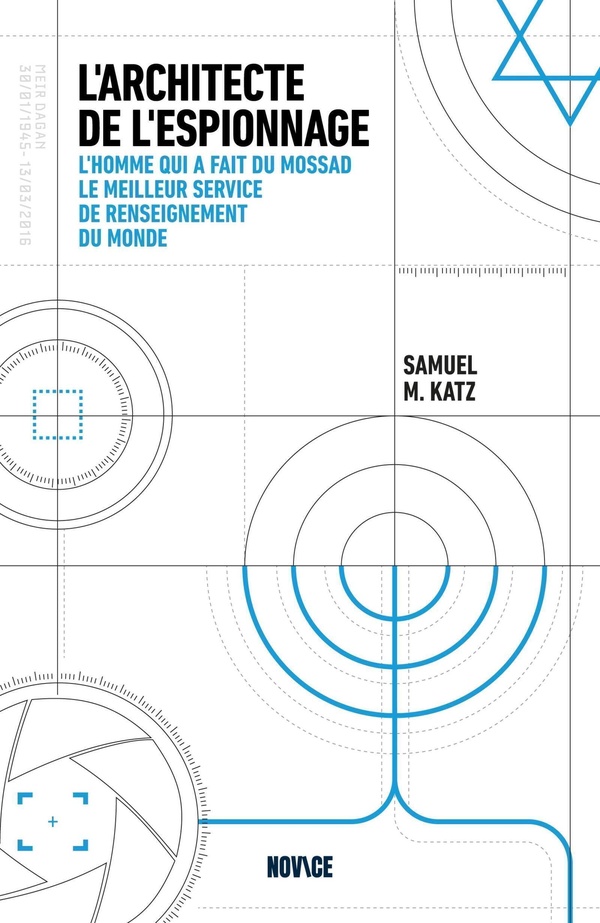 L'ARCHITECTE DE L'ESPIONNAGE - L'HOMME QUI A FAIT DU MOSSAD LE MEILLEUR SERVICE DE RENSEIGNEMENT DU