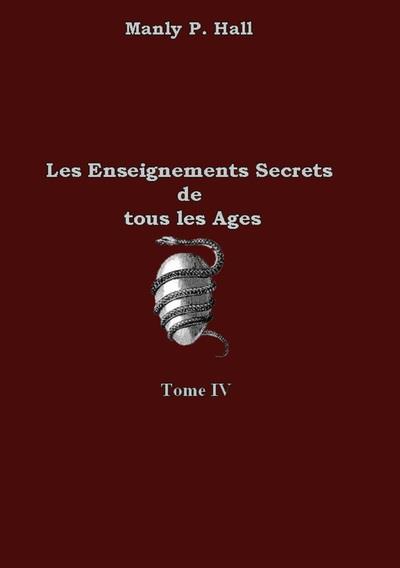 LES ENSEIGNEMENTS SECRETS DE TOUS LES AGES - TOME 4