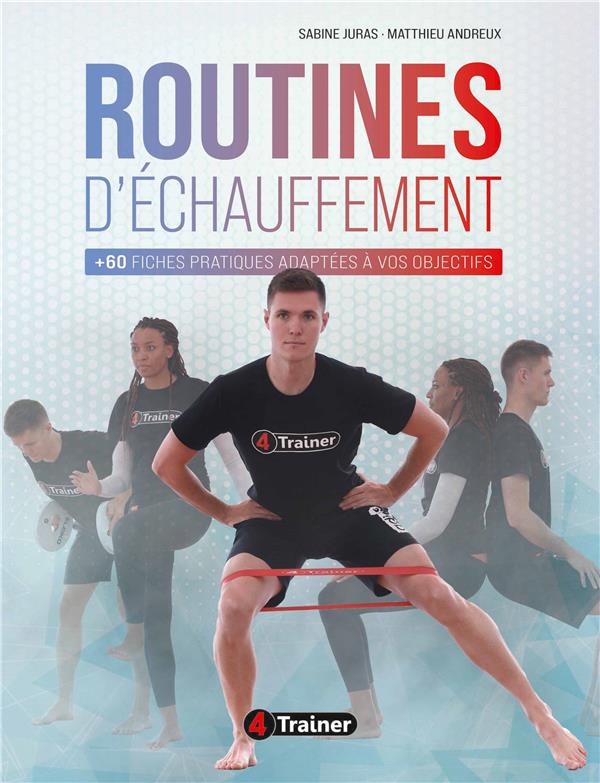ROUTINES D'ECHAUFFEMENT - +60 FICHES PRATIQUES ADAPTEES A VOS OBJECTIFS