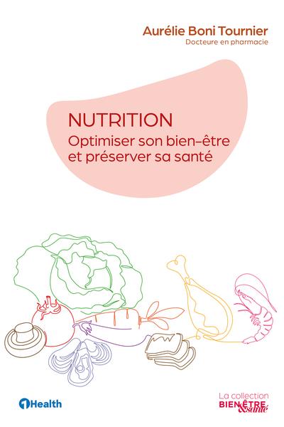 NUTRITION - OPTIMISER SON BIEN-ETRE ET PRESERVER SA SANTE - ILLUSTRATIONS, COULEUR