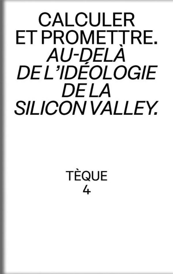 TEQUE - T04 - AU-DELA DE L'IDEOLOGIE DE LA SILICON VALLEY - TEQUE 4