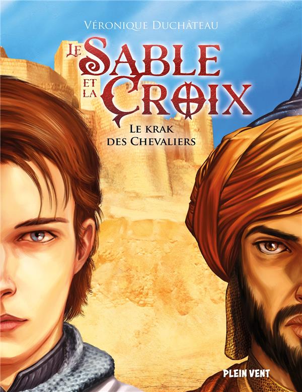 LE KRAK DES CHEVALIERS - LE SABLE ET LA CROIX - TOME 1