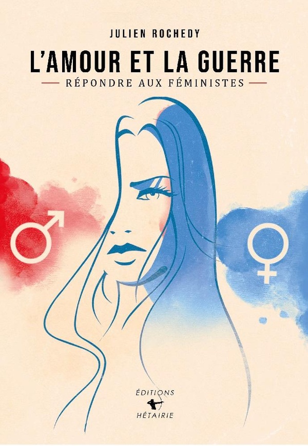 L'AMOUR ET LA GUERRE - REPONDRE AUX FEMINISTES