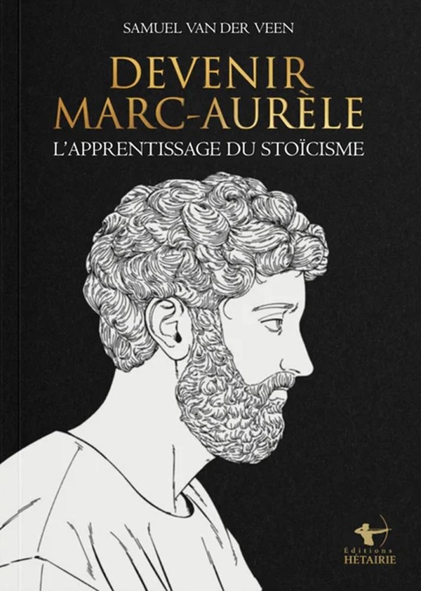 DEVENIR MARC-AURELE - L'APPRENTISSAGE DU STOICISME