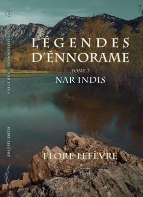 LEGENDES D'ENNORAME - T02 - LEGENDES D'ENNORAME - TOME 2 - NAR INDIS