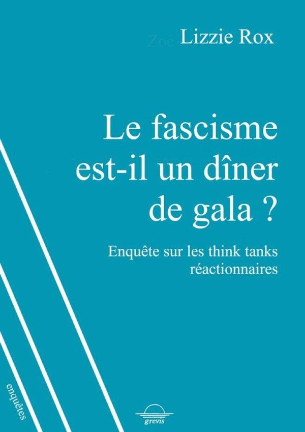 LE FASCISME EST-IL UN DINER DE GALA? - AU COEUR DES THINK TANKS REACTIONNAIRES