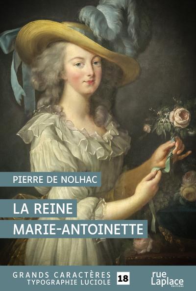 LA REINE MARIE-ANTOINETTE - GRANDS CARACTERES, EDITION ACCESSIBLE POUR LES MALVOYANTS