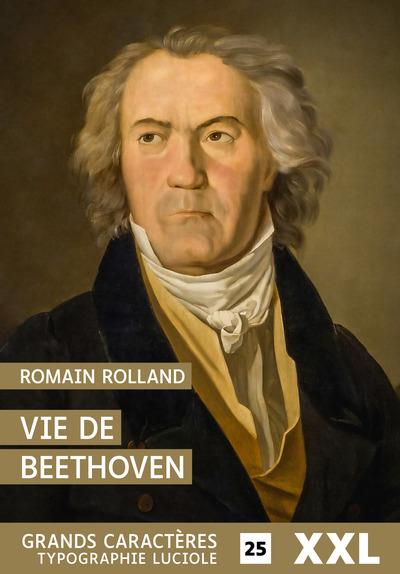 VIE DE BEETHOVEN - GRANDS CARACTERES, FORMAT XXL, EDITION ACCESSIBLE POUR LES MALVOYANTS