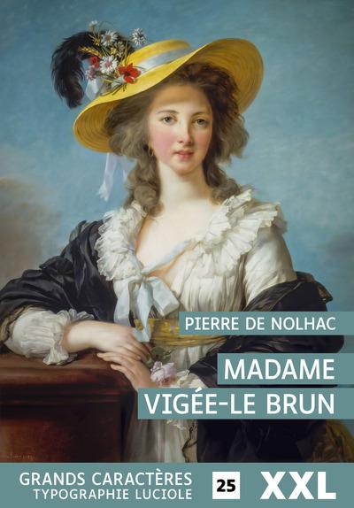 MADAME VIGEE-LE BRUN - GRANDS CARACTERES, FORMAT XXL, EDITION ACCESSIBLE POUR LES MALVOYANTS