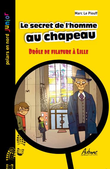 POLARS EN NORD JUNIOR - T47 - LE SECRET DE L'HOMME AU CHAPEAU - DROLE DE FILATURE A LILLE