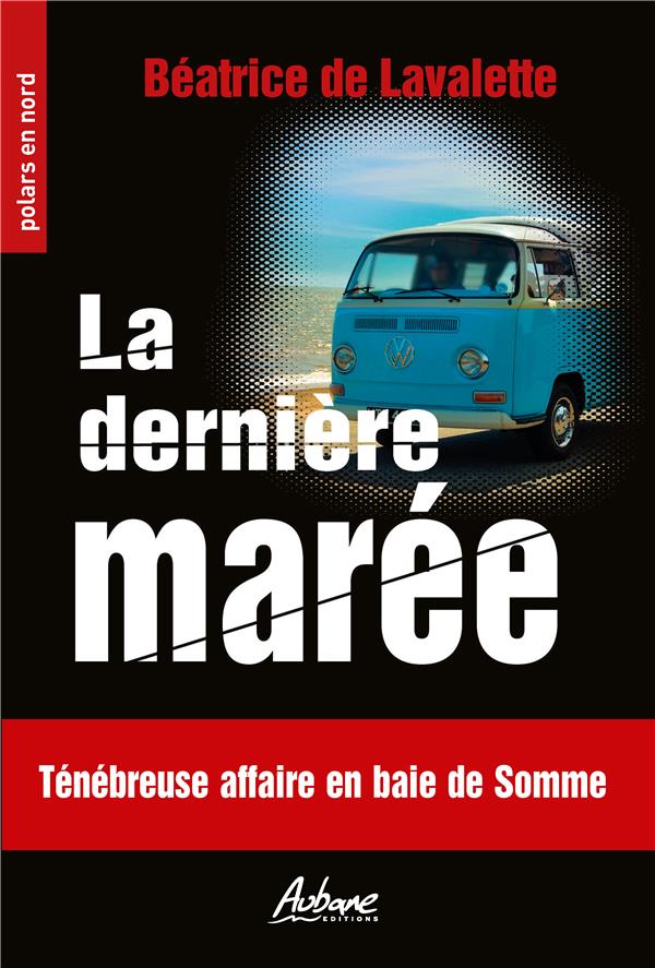 POLARS EN NORD - T218 - LA DERNIERE MAREE - TENEBREUSE AFFAIRE EN BAIE DE SOMME