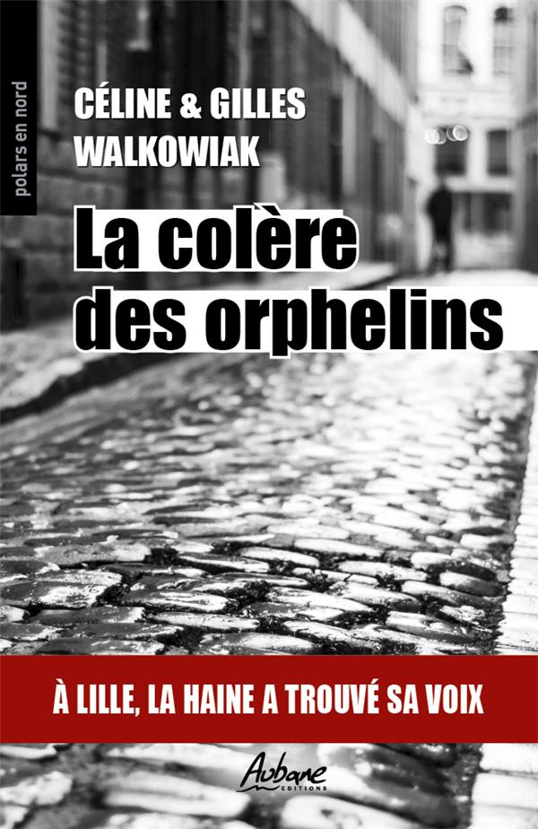 POLARS EN NORD - T278 - LA COLERE DES ORPHELINS - A LILLE , LA HAINE A TROUVE SA VOIX