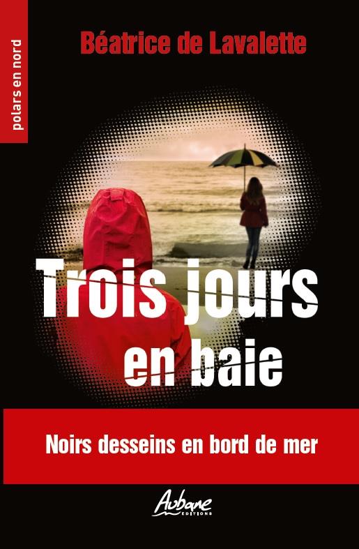 POLARS EN NORD - T246 - TROIS JOURS EN BAIE - NOIRS DESSEINS EN BORD DE MER
