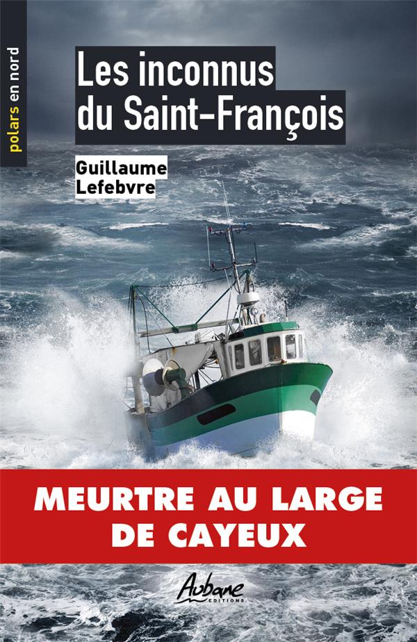 POLARS EN NORD - T89 - LES INCONNUS DU SAINT FRANCOIS - MEUTRE AU LARGE DE CAYEUX