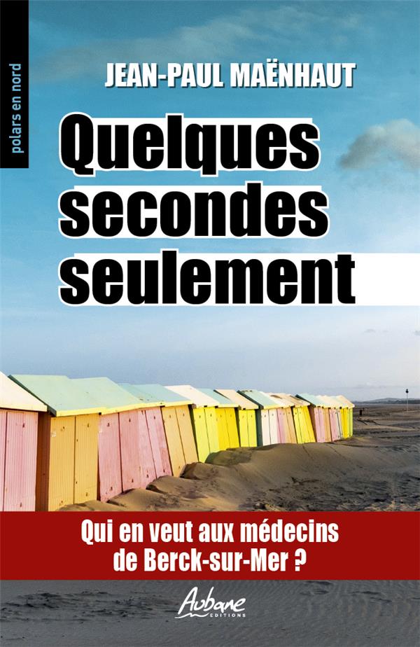 POLARS EN NORD - T252 - QUELQUES SECONDES SEULEMENT - QUI EN VEUT AUX MEDECINS DE BERCK-SUR-MER