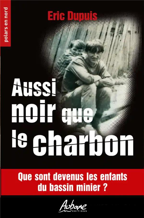 POLARS EN NORD - T208 - AUSSI NOIR QUE LE CHARBON - QUE SONT DEVENUS LES ENFANTS DU BASSIN MINIER ?
