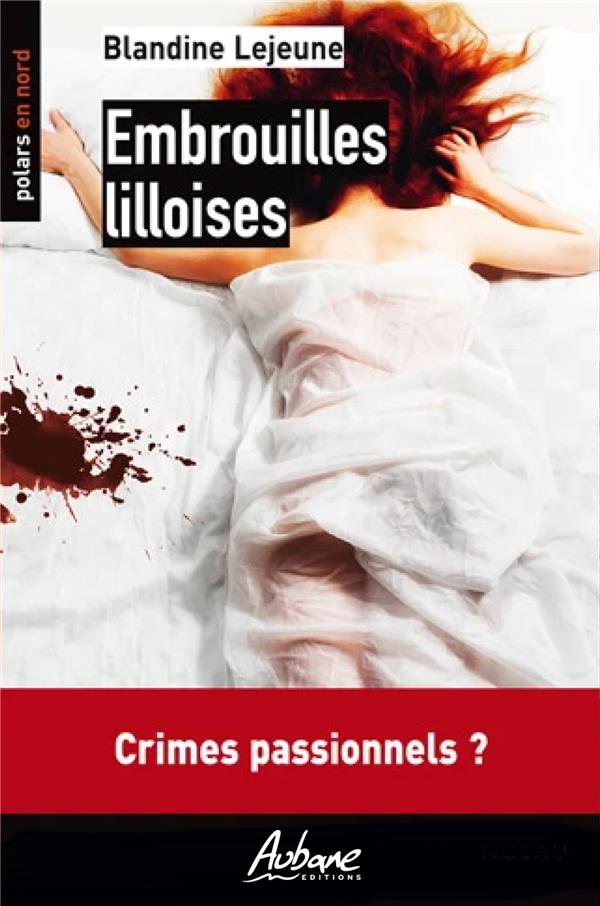 POLARS EN NORD - T117 - EMBROUILLE LILLOISES - CRIMES PASSIONNELS