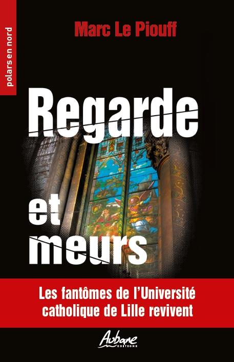 POLARS EN NORD - T207 - REGARDE ET MEURS - LES FANTOMES DE L'UNIVERSITE CATHOLIQUE DE LILLE REVIVENT