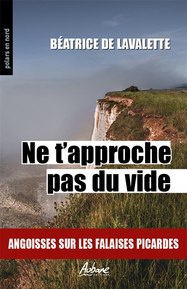 POLARS EN NORD - T272 - NE T'APPROCHE PAS DU VIDE - ANGOISSES SUR LES FALAISES PICARDES