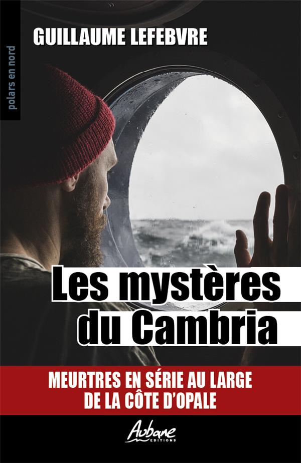 POLARS EN NORD - T236 - LES MYSTERES DU CAMBRIA - MEUTRES EN SERIE AU LARGE DE LA COTE D'OPALE
