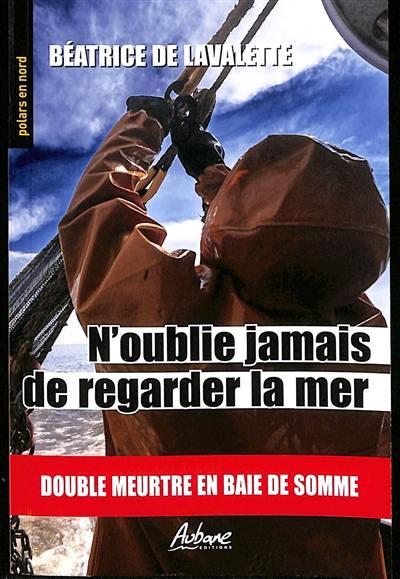 POLARS EN NORD - T298 - N'OUBLIE JAMAIS DE REGARDER LA MER - DOUBLE MEUTRE EN BAIS DE SOMME