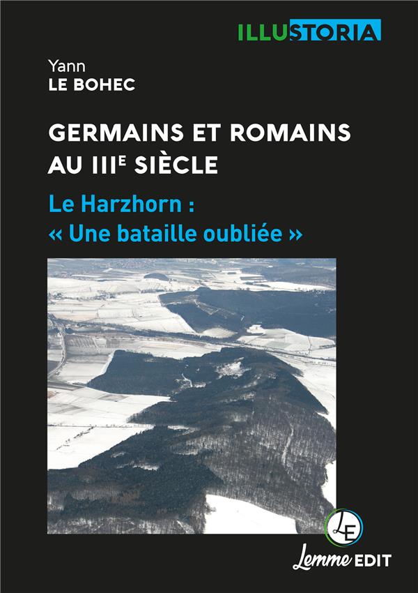 GERMAINS ET ROMAINS AU IIIE SIECLE - LE HARZHORN, UNE BATAILLE OUBLIEE
