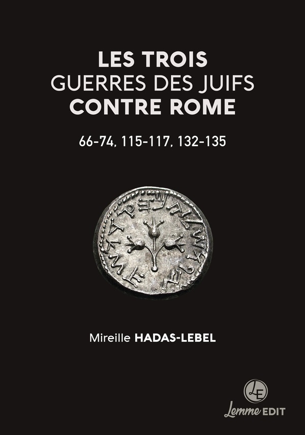 LES TROIS GUERRES DES JUIFS CONTRE ROME : 66-73, 115-117, 132-135