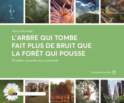 L ARBRE QUI TOMBE FAIT PLUS DE BRUIT QUE LA FORET QUI POUSSE