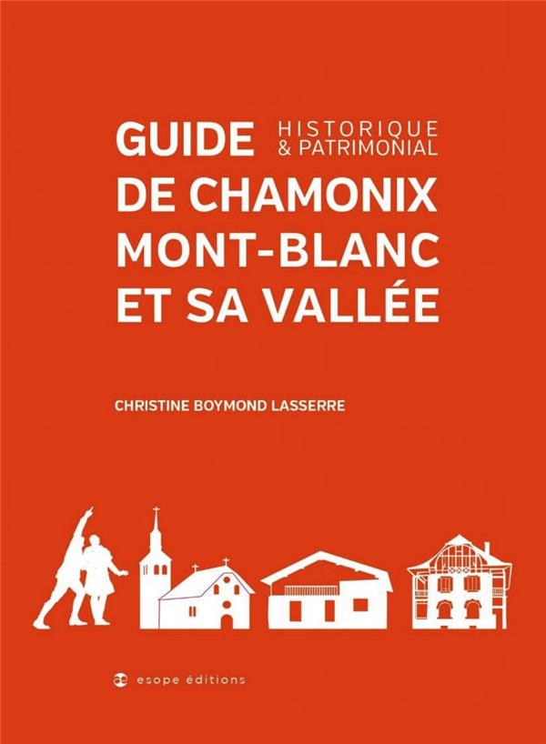 GUIDE DE CHAMONIX ET SA VALLEE - HISTORIQUE ET PATRIMONIAL