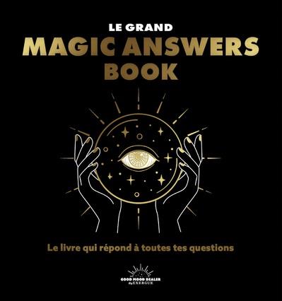 LE GRAND MAGIC ANSWERS BOOK - LE LIVRE QUI REPOND A TOUTES TES QUESTIONS
