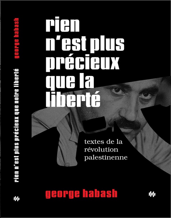 RIEN N'EST PLUS PRECIEUX QUE LA LIBERTE - TEXTES DE LA REVOLUTION PALESTINIENNE