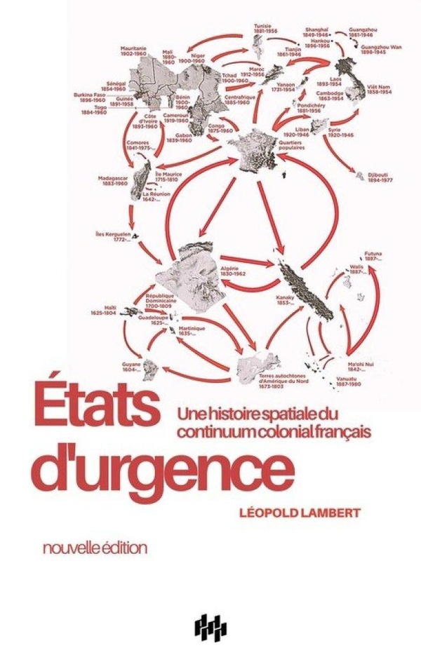 ETATS D'URGENCE - UNE HISTOIRE SPATIALE DU CONTINUUM COLONIAL FRANCAIS