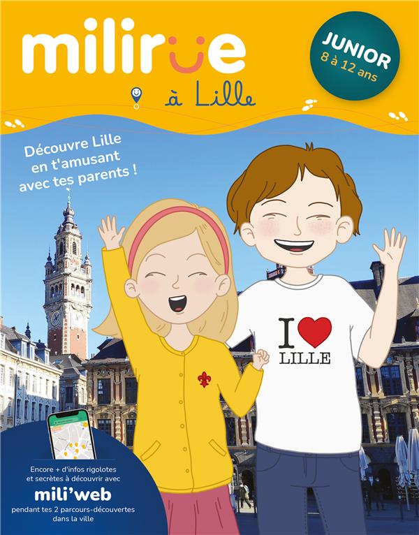 MILIRUE A LILLE - JUNIOR (8 A 12 ANS) - DECOUVRE LILLE EN T'AMUSANT AVEC TES PARENTS !