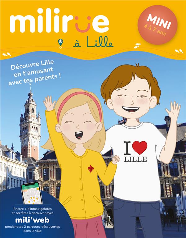 MILIRUE A LILLE - MINI (4 A 7 ANS) - DECOUVRE LILLE EN T'AMUSANT AVEC TES PARENTS