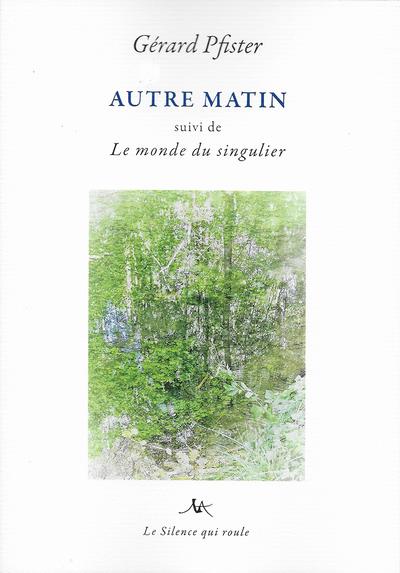 AUTRE MATIN - LE MONDE DU SINGULIER