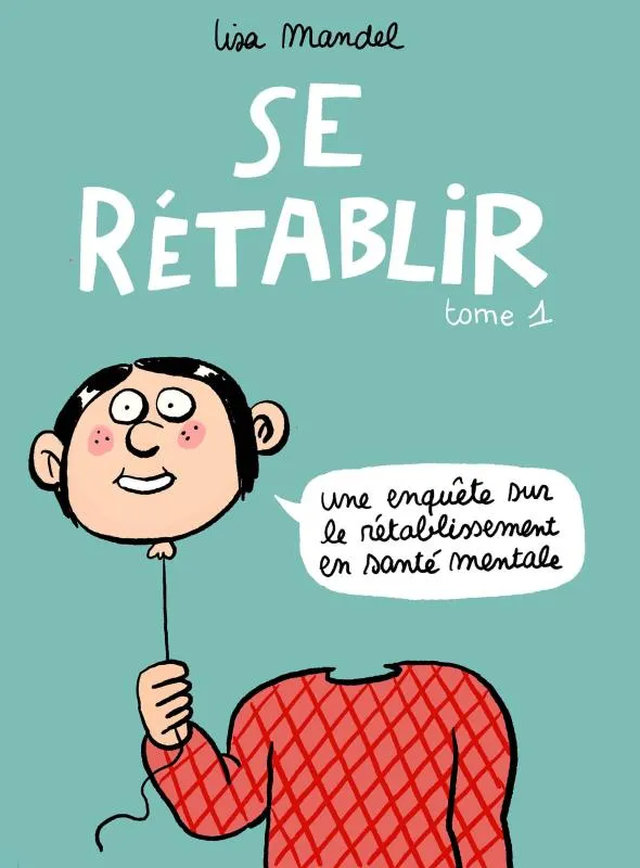 SE RETABLIR - T01 - SE RETABLIR - UNE ENQUETE SUR LE RETABLISSEMENT EN SANTE MENTALE