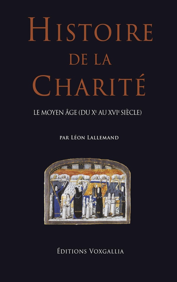 HISTOIRE DE LA CHARITE - T02 - HISTOIRE DE LA CHARITE AU MOYEN AGE - LE MOYEN AGE (DU XE AU XVIE SIE