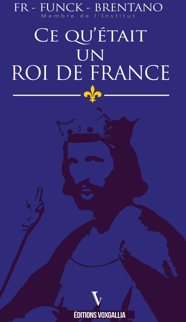 CE QU'ETAIT UN ROI DE FRANCE