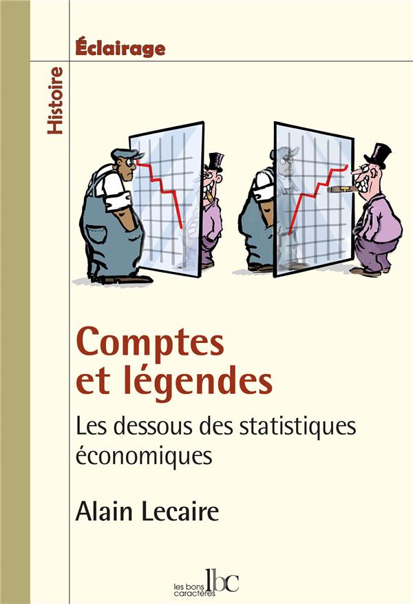 COMPTES ET LEGENDES - LES DESSOUS DES STATISTIQUES ECONOMIQUES