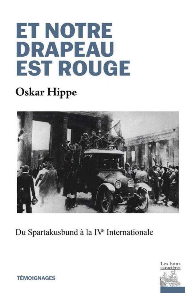 ET NOTRE DRAPEAU EST ROUGE - DU SPARTAKUSBUND A LA IVE INTERNATIONALE