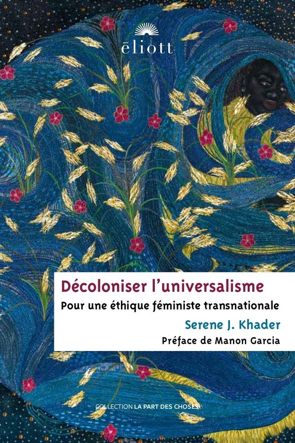 DECOLONISER L'UNIVERSALISME - POUR UNE ETHIQUE FEMINISTE TRANSNOATIONALE