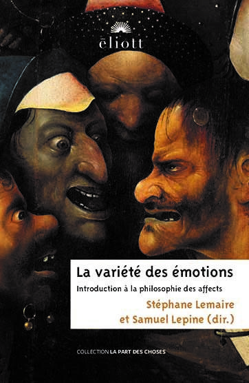 LA VARIETE DES EMOTIONS - INTRODUCTION A LA PHILOSOPHIE DES AFFECTS